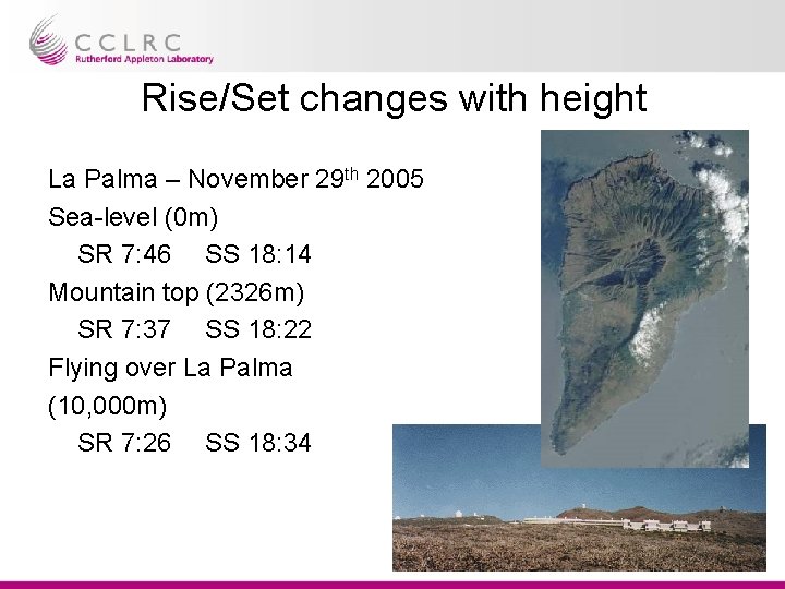 Rise/Set changes with height La Palma – November 29 th 2005 Sea-level (0 m)