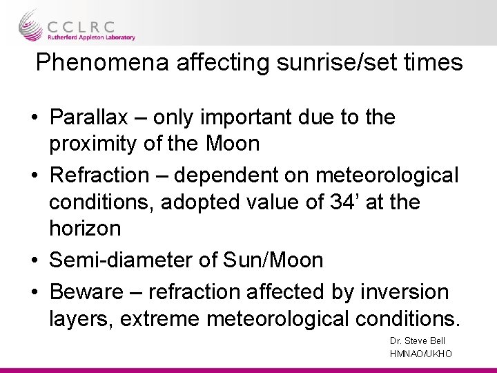 Phenomena affecting sunrise/set times • Parallax – only important due to the proximity of