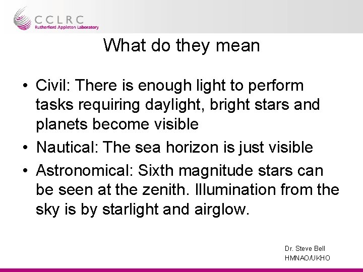 What do they mean • Civil: There is enough light to perform tasks requiring