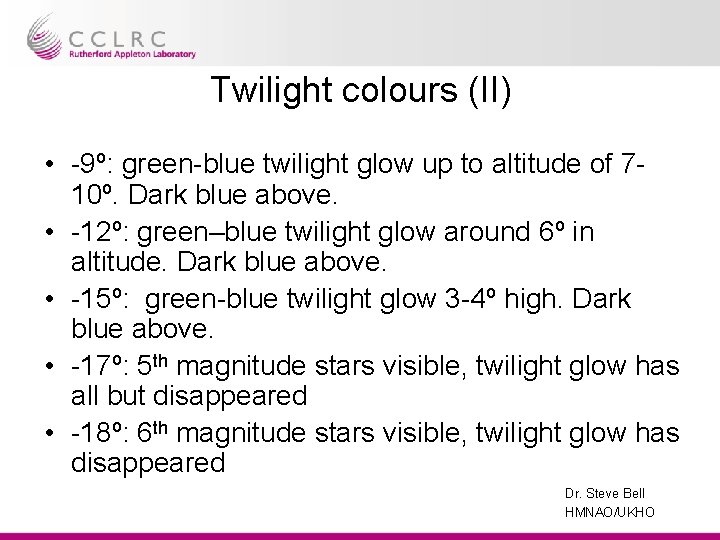 Twilight colours (II) • -9º: green-blue twilight glow up to altitude of 710º. Dark
