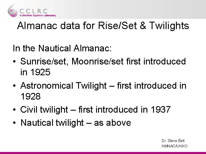 Almanac data for Rise/Set & Twilights In the Nautical Almanac: • Sunrise/set, Moonrise/set first