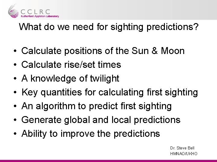 What do we need for sighting predictions? • • Calculate positions of the Sun