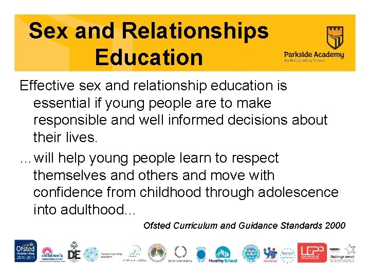 Sex and Relationships Education Effective sex and relationship education is essential if young people