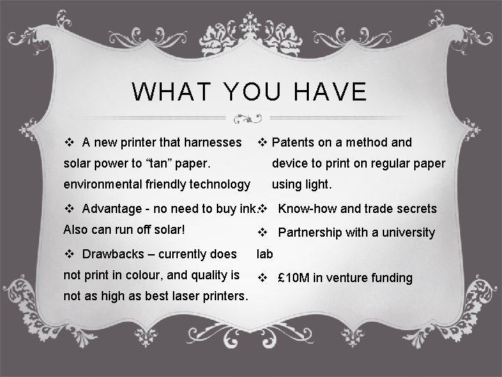 WHAT YOU HAVE v A new printer that harnesses v Patents on a method