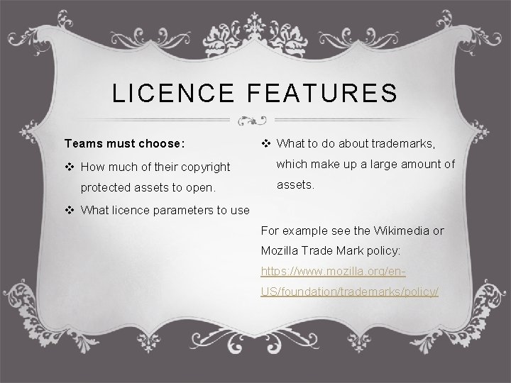 LICENCE FEATURES Teams must choose: v How much of their copyright protected assets to