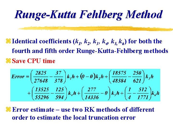 Runge-Kutta Fehlberg Method z Identical coefficients (k 1, k 2, k 3, k 4, Runge-Kutta Fehlberg Method z Identical coefficients (k 1, k 2, k 3, k 4,