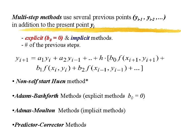 Multi-step methods use several previous points (yi-1 , yi-2 , …) in addition to Multi-step methods use several previous points (yi-1 , yi-2 , …) in addition to