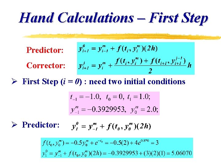 Hand Calculations – First Step Predictor: Corrector: Ø First Step (i = 0) : Hand Calculations – First Step Predictor: Corrector: Ø First Step (i = 0) :