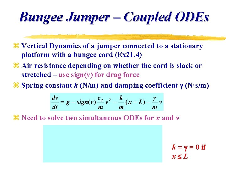 Bungee Jumper – Coupled ODEs z Vertical Dynamics of a jumper connected to a Bungee Jumper – Coupled ODEs z Vertical Dynamics of a jumper connected to a