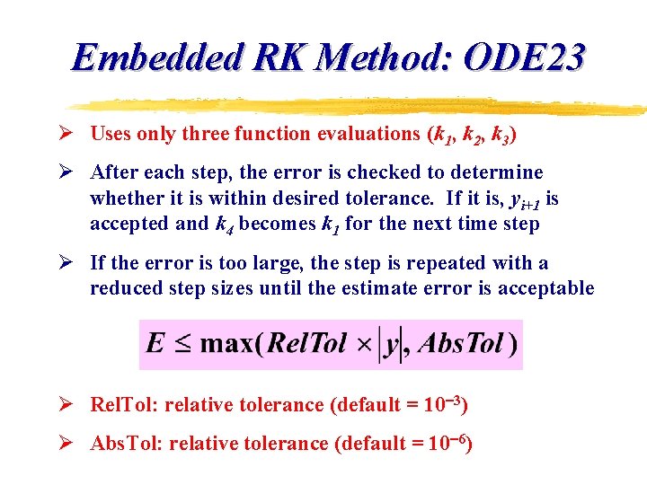 Embedded RK Method: ODE 23 Ø Uses only three function evaluations (k 1, k Embedded RK Method: ODE 23 Ø Uses only three function evaluations (k 1, k
