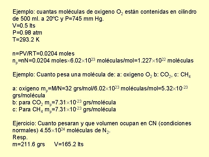 Ejemplo: cuantas moléculas de oxigeno O 2 están contenidas en cilindro de 500 ml. Ejemplo: cuantas moléculas de oxigeno O 2 están contenidas en cilindro de 500 ml.