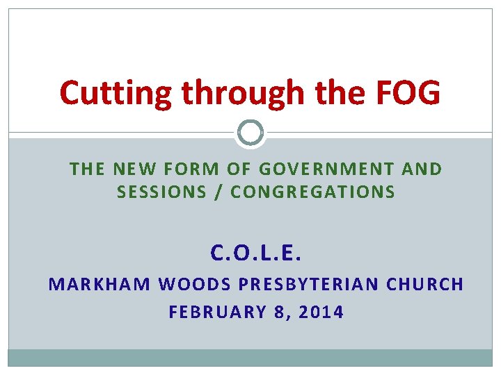 Cutting through the FOG THE NEW FORM OF GOVERNMENT AND SESSIONS / CONGREGATIONS C.