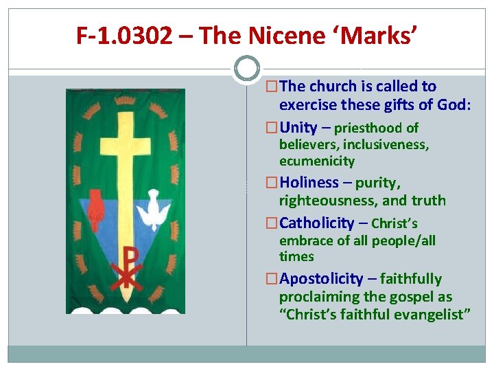 F-1. 0302 – The Nicene ‘Marks’ �The church is called to exercise these gifts