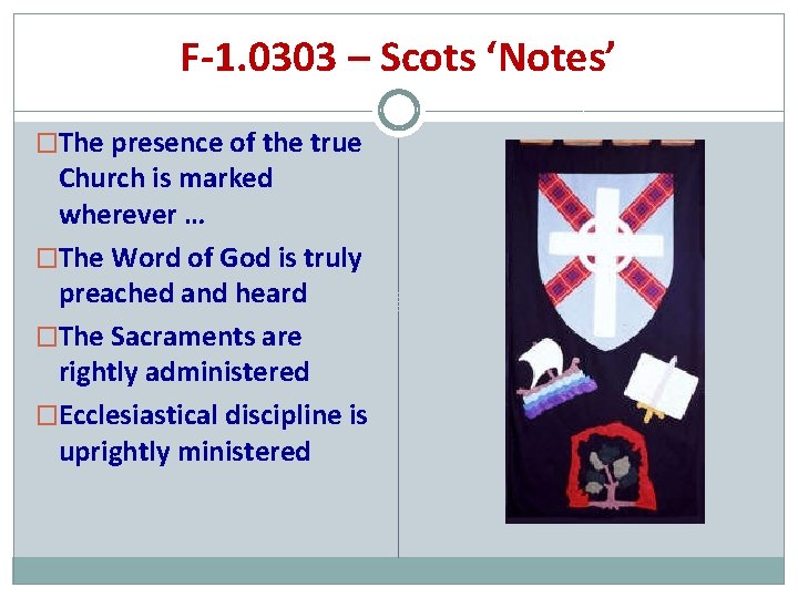 F-1. 0303 – Scots ‘Notes’ �The presence of the true Church is marked wherever