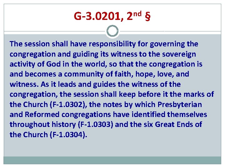 G-3. 0201, 2 nd § The session shall have responsibility for governing the congregation