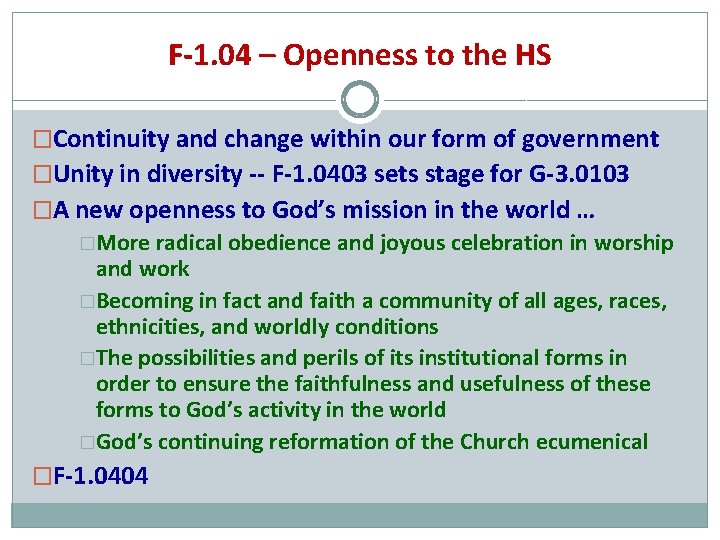 F-1. 04 – Openness to the HS �Continuity and change within our form of