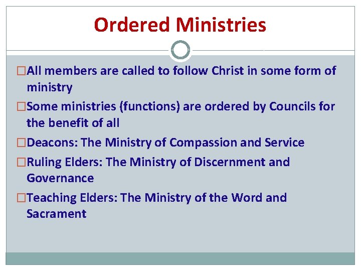 Ordered Ministries �All members are called to follow Christ in some form of ministry