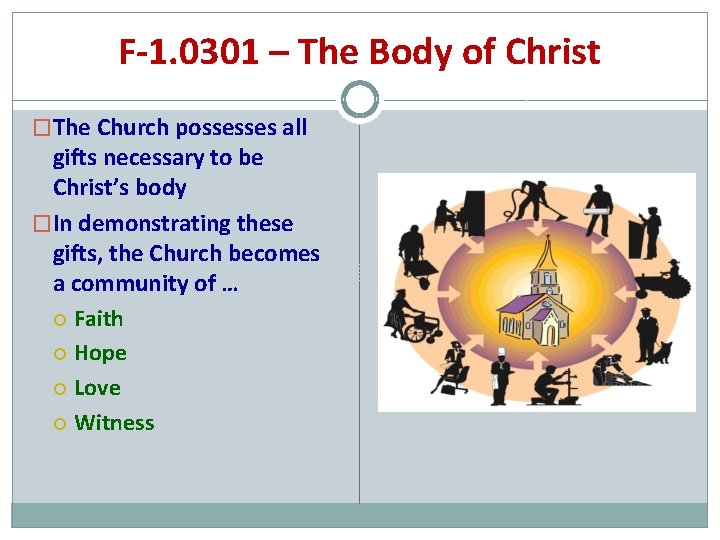 F-1. 0301 – The Body of Christ �The Church possesses all gifts necessary to
