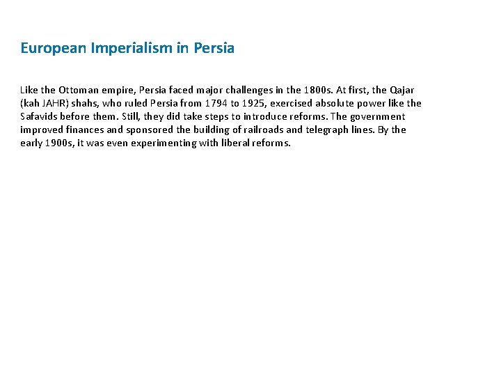 European Imperialism in Persia Like the Ottoman empire, Persia faced major challenges in the