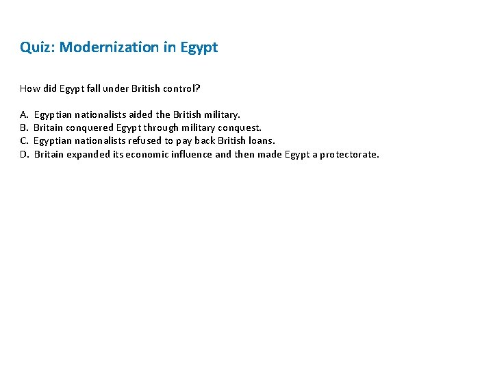Quiz: Modernization in Egypt How did Egypt fall under British control? A. B. C.