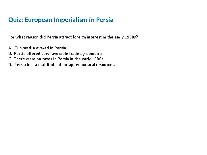 Quiz: European Imperialism in Persia For what reason did Persia attract foreign interest in