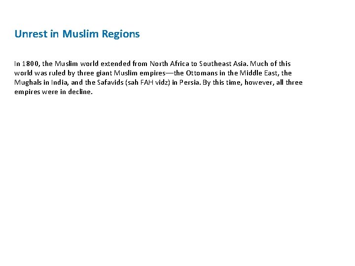 Unrest in Muslim Regions In 1800, the Muslim world extended from North Africa to