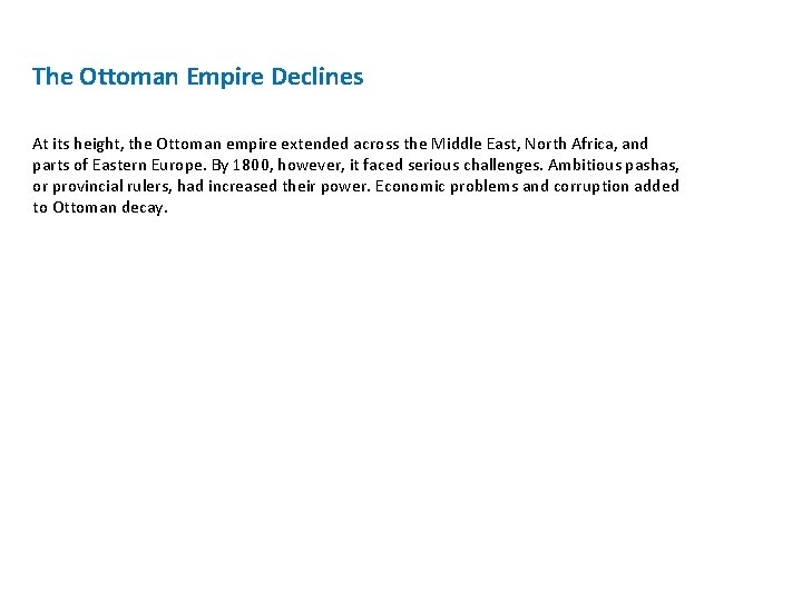 The Ottoman Empire Declines At its height, the Ottoman empire extended across the Middle