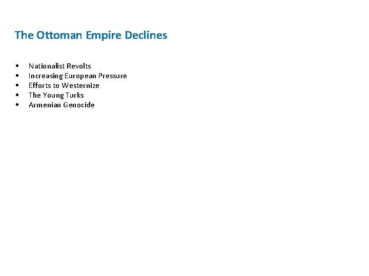 The Ottoman Empire Declines • • • Nationalist Revolts Increasing European Pressure Efforts to