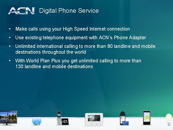 Digital Phone Service • Make calls using your High Speed Internet connection • Use