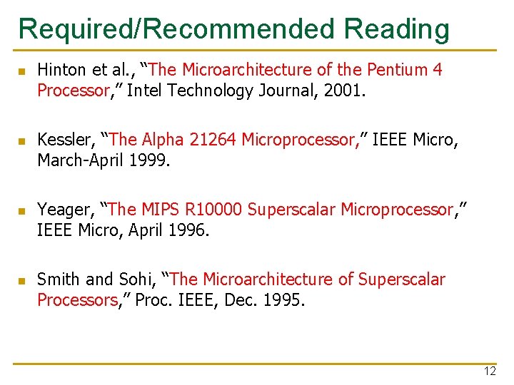 Required/Recommended Reading n n Hinton et al. , “The Microarchitecture of the Pentium 4