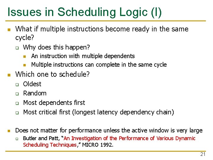 Issues in Scheduling Logic (I) n What if multiple instructions become ready in the