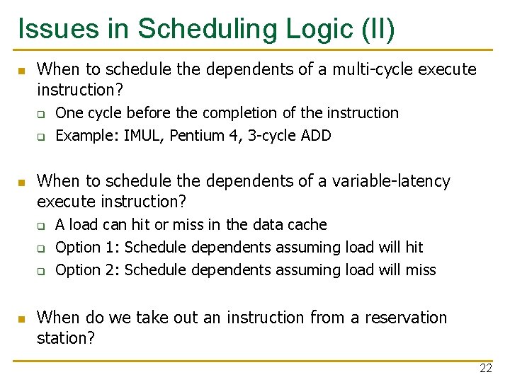 Issues in Scheduling Logic (II) n When to schedule the dependents of a multi-cycle