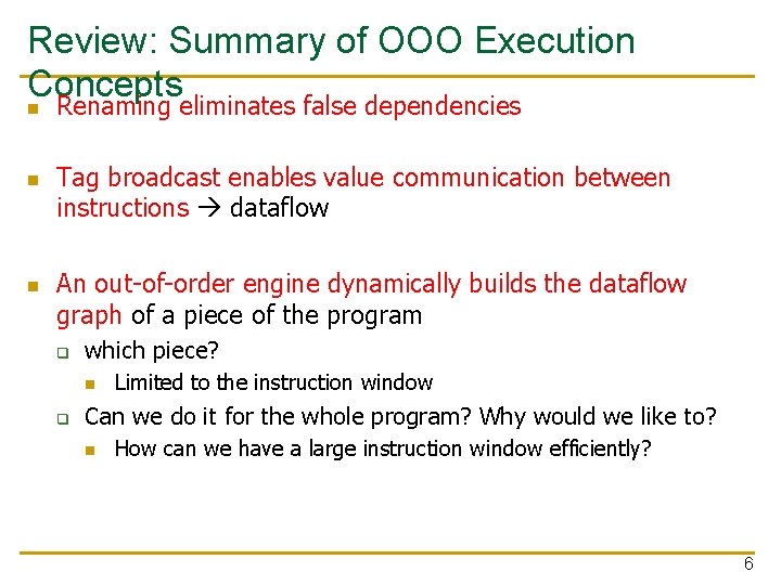 Review: Summary of OOO Execution Concepts n Renaming eliminates false dependencies n n Tag