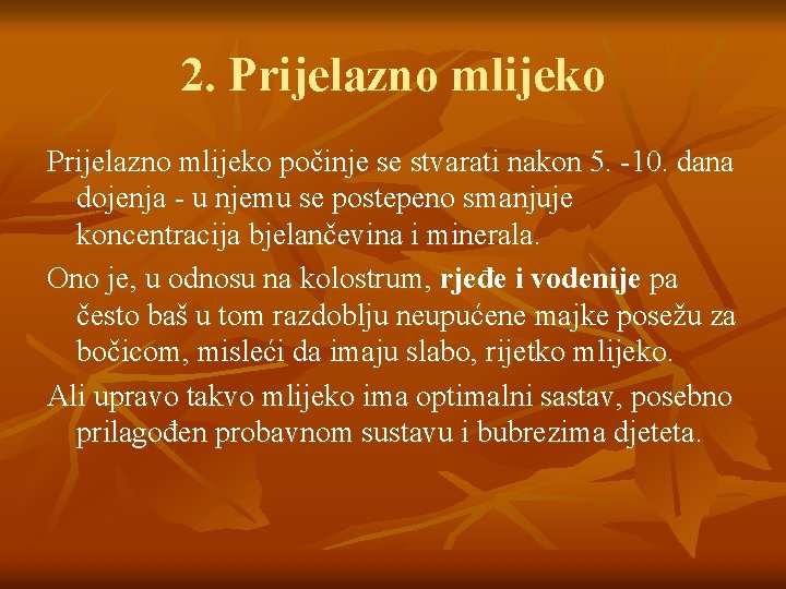 2. Prijelazno mlijeko počinje se stvarati nakon 5. -10. dana dojenja - u njemu