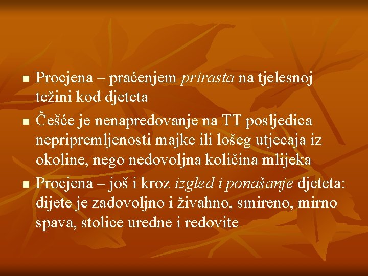 n n n Procjena – praćenjem prirasta na tjelesnoj težini kod djeteta Češće je