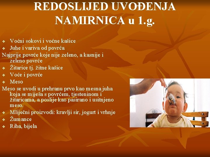 REDOSLIJED UVOĐENJA NAMIRNICA u 1. g. Voćni sokovi i voćne kašice v Juhe i