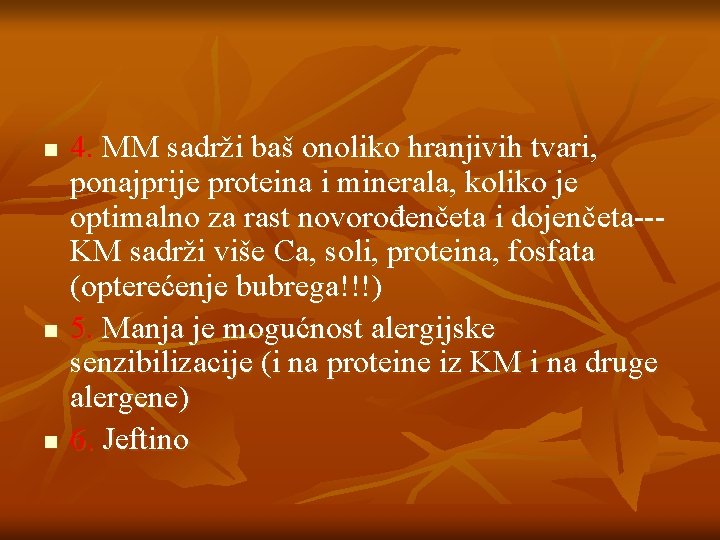 n n n 4. MM sadrži baš onoliko hranjivih tvari, ponajprije proteina i minerala,