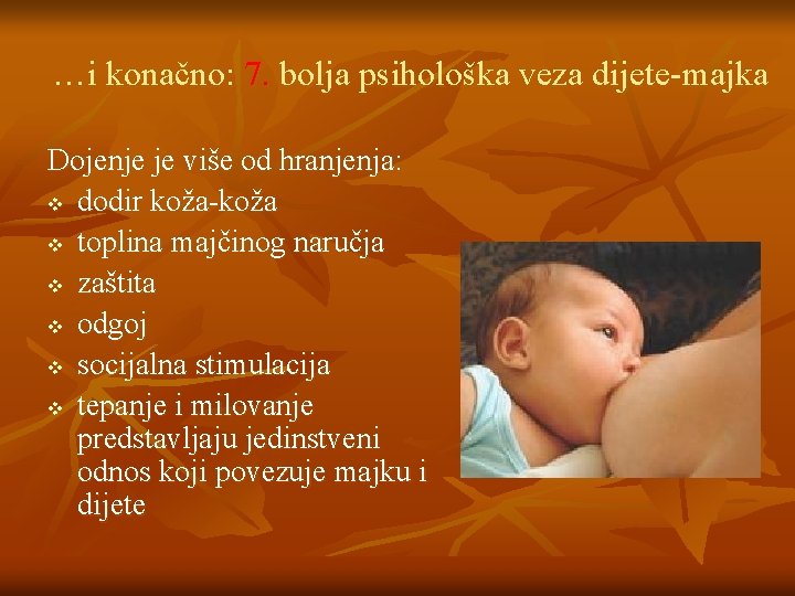 …i konačno: 7. bolja psihološka veza dijete-majka Dojenje je više od hranjenja: v dodir