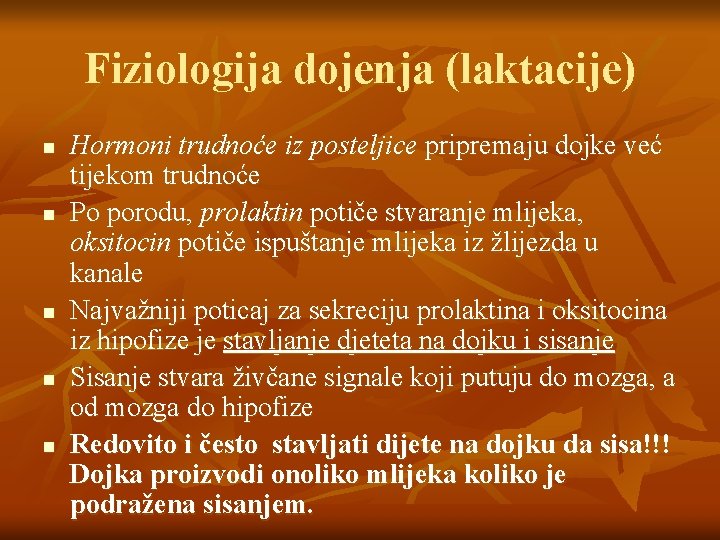 Fiziologija dojenja (laktacije) n n n Hormoni trudnoće iz posteljice pripremaju dojke već tijekom