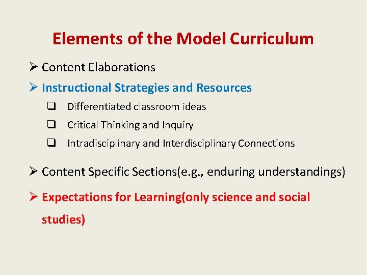 Elements of the Model Curriculum Ø Content Elaborations Ø Instructional Strategies and Resources q