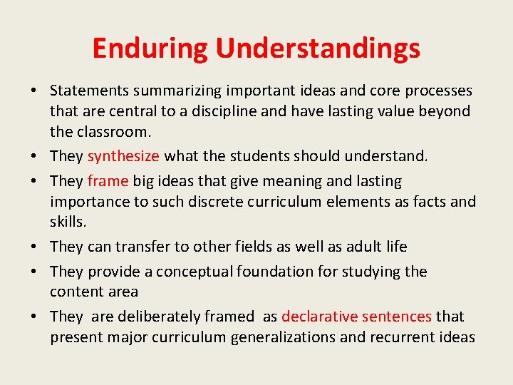 Enduring Understandings • Statements summarizing important ideas and core processes that are central to