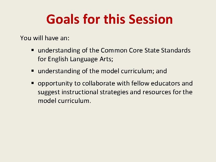 Goals for this Session You will have an: § understanding of the Common Core