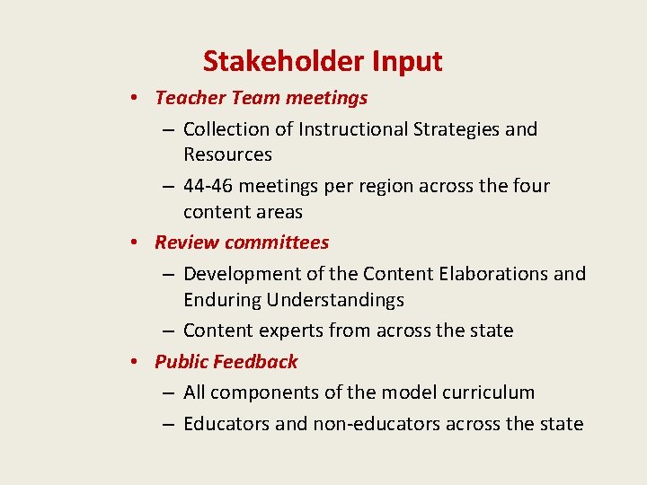 Stakeholder Input • Teacher Team meetings – Collection of Instructional Strategies and Resources –