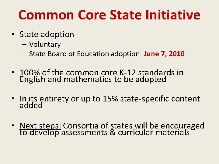Common Core State Initiative • State adoption – Voluntary – State Board of Education