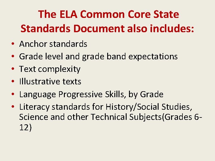  The ELA Common Core State Standards Document also includes: • • • Anchor
