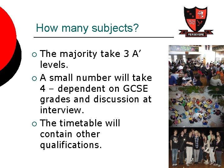 How many subjects? The majority take 3 A’ levels. ¡ A small number will