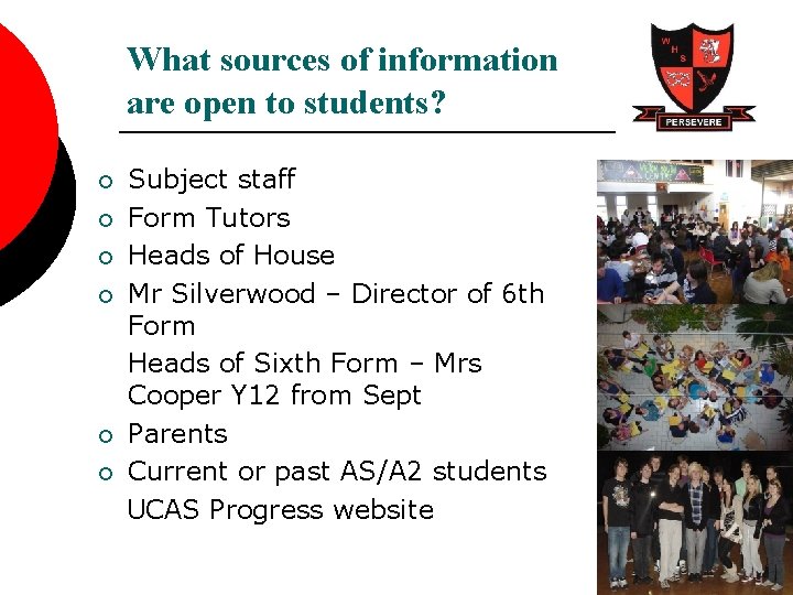 What sources of information are open to students? ¡ ¡ ¡ Subject staff Form