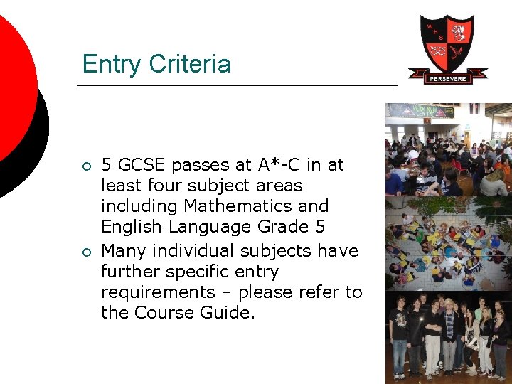 Entry Criteria ¡ ¡ 5 GCSE passes at A*-C in at least four subject
