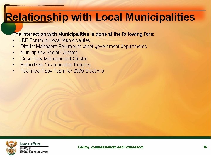 Relationship with Local Municipalities The interaction with Municipalities is done at the following fora: