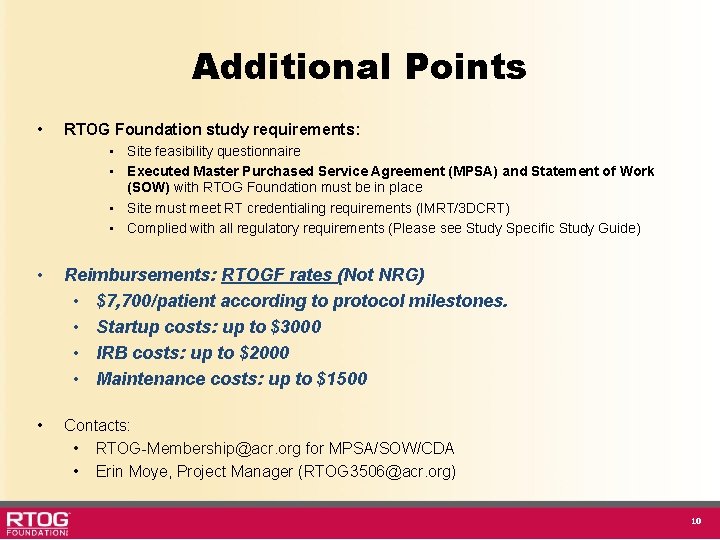 Additional Points • RTOG Foundation study requirements: • Site feasibility questionnaire • Executed Master